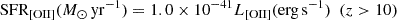 $$ \begin{aligned} \mathrm{SFR_{[OII]}} (M_\odot \,\mathrm{yr}^{-1}) = 1.0\times 10^{-41} L_{\rm [OII]} (\mathrm{erg\,s^{-1}}) ~~ (z>10) \end{aligned} $$