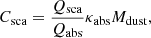$$ \begin{aligned} C_{\mathrm{sca}}&= \frac{Q_{\mathrm{sca}}}{Q_{\mathrm{abs}}}\kappa _{\mathrm{abs}}M_{\mathrm{dust}}, \end{aligned} $$