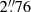 $ 2{{\overset{\prime\prime}{.}}}76 $