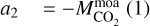 ${{a}_{2}}=-M_{\text{C}{{\text{O}}_{2}}}^{\text{moa }\!\!~\!\!\text{ }}\text{ }\!\!~\!\!\text{ (1)}$