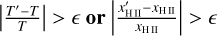 $\left| {{{{T^\prime } - T} \over T}} \right| > {\rm{ or }}\left| {{{x_{{\rm{HII}}}^\prime - {x_{{\rm{HII}}}}} \over {{x_{{\rm{HII}}}}}}} \right| > $