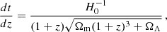 $$ \begin{aligned} \frac{dt}{dz} = \frac{H_0^{-1}}{(1+z)\sqrt{\Omega _\mathrm{m} (1+z)^3 + \Omega _\Lambda }}\,, \end{aligned} $$