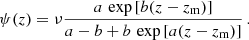 $$ \begin{aligned} \psi (z) = \nu \frac{a\,\exp {[b(z-z_\mathrm{m} )]}}{a-b+b\,\exp {[a(z-z_\mathrm{m} )]}}\,. \end{aligned} $$