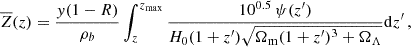$$ \begin{aligned} \overline{Z}(z) = \frac{y(1-R)}{\rho _b} \int _z^{z_\mathrm{max} } \frac{10^{0.5}\,\psi (z^{\prime })}{H_0 (1+z^{\prime })\sqrt{\Omega _\mathrm{m} (1+z^{\prime })^3+\Omega _\Lambda }} \mathrm{d} z^{\prime }\,, \end{aligned} $$