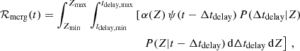 $$ \begin{aligned} \begin{aligned} \mathcal{R} _\mathrm{merg} (t) = \int ^{Z_\mathrm{max} }_{Z_\mathrm{min} } \int^{t_\mathrm{delay,max} }_{t_\mathrm{delay,min} } \left[ \right.&\alpha (Z)\, \psi (t-\Delta t_\mathrm{delay} )\, P(\Delta t_\mathrm{delay} |Z) \, \\&\left. P(Z|t-\Delta t_\mathrm{delay} )\,\mathrm{d} \Delta t_\mathrm{delay} \,\mathrm{d} Z \right]\, , \end{aligned} \end{aligned} $$