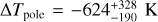 $\Delta {T_{{\rm{pole}}}} = - 624_{ - 190}^{ + 328}$