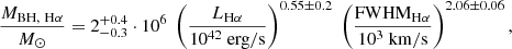 $$ \begin{aligned} \frac{M_{\rm BH, \ \mathrm{H}\alpha }}{M_\odot }&= 2^{+0.4}_{-0.3} \cdot 10^6 \ \left(\frac{{L_{\mathrm{H}\alpha }}}{10^{42} \ \mathrm{erg/s}}\right)^{0.55 \pm 0.2} \ \left(\frac{\mathrm{FWHM_{\mathrm{H}\alpha }}}{10^3 \ \mathrm{km/s}}\right)^{2.06 \pm 0.06},\end{aligned} $$