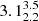 $ 3.1_{2.2}^{3.5} $