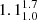 $ 1.1_{1.0}^{1.7} $