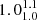 $ 1.0_{1.0}^{1.1} $