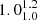 $ 1.0_{1.0}^{1.2} $