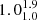 $ 1.0_{1.0}^{1.9} $