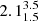 $ 2.1_{1.5}^{3.5} $