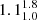 $ 1.1_{1.0}^{1.8} $