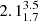 $ 2.1_{1.7}^{3.5} $