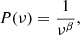 $$ \begin{aligned} P(\nu ) = \frac{1}{\nu ^\beta }, \end{aligned} $$