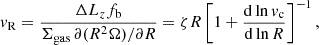 $$ \begin{aligned} v_{\rm R} = \frac{\Delta L_z f_{\rm b}}{\Sigma _{\rm gas} \,\partial (R^2\Omega )/\partial R} = \zeta R \left[1 + \frac{\mathrm{d}\ln v_{\rm c}}{\mathrm{d} \ln R}\right]^{-1}, \end{aligned} $$