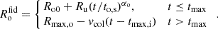 $$ \begin{aligned} R_{\rm o}^\mathrm{fid} = \left\{ \begin{array}{lll} \!\!R_{\rm o0} + R_{\rm u}(t / t_{\rm o,s})^{\alpha _{\rm o}},&t \le t_{\rm max}\\ \!\!R_{\rm max,o} - v_{\rm col}(t-t_{\rm max,i})&t > t_{\rm max} \end{array}\right.. \end{aligned} $$