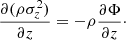$$ \begin{aligned} \frac{\partial (\rho \sigma ^2_z)}{\partial z} = -\rho \frac{\partial \Phi }{\partial z}\cdot \end{aligned} $$