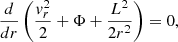 $$ \begin{aligned} \frac{d}{dr}\left(\frac{v_r^2}{2} + \Phi + \frac{L^2}{2r^2}\right) = 0, \end{aligned} $$