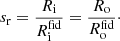 $$ \begin{aligned} s_{\rm r} = \frac{R_{\rm i}}{R_{\rm i}^\mathrm{fid}} = \frac{R_{\rm o}}{R_{\rm o}^\mathrm{fid}}\cdot \end{aligned} $$