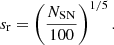 $$ \begin{aligned} s_{\rm r} = \left(\frac{N_{\rm SN}}{100}\right)^{1/5}. \end{aligned} $$