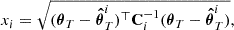 $$ \begin{aligned} x_i = \sqrt{(\boldsymbol{\theta }_{T} - \boldsymbol{\hat{\theta }}_{T}^{ i})^{\top } \mathbf C _i^{-1} (\boldsymbol{\theta }_{T} - \boldsymbol{\hat{\theta }}_{T}^{ i})}, \end{aligned} $$