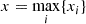 $$ \begin{aligned} x = \max _{i} \{ x_{i} \} \end{aligned} $$