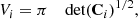 $$ \begin{aligned} V_i = \pi \quad \text{ det}{(\mathbf C_i)}^{1/2}, \end{aligned} $$