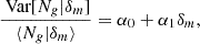 $$ \begin{aligned} \frac{\text{ Var}[N_g|\delta _m]}{\langle N_g| \delta _m \rangle } = \alpha _0 + \alpha _1 \delta _m , \end{aligned} $$