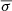 $ \overline{\sigma} $