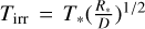 ${T_{{\rm{irr}}}} = {T_ * }{\left( {{{{R_ * }} \over D}} \right)^{1/2}}$