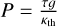 $P = {{\tau g} \over {{k_{{\rm{th}}}}}}$