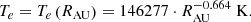 $$ \begin{aligned} T_e=T_e\left(R_{\mathrm{AU} }\right) = 146277 \cdot R_{\mathrm{AU} }^{-0.664} \mathrm{~K} . \end{aligned} $$