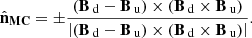 $$ \begin{aligned} \hat{\mathbf{n }}_\mathbf{MC }= \pm \frac{\left(\mathbf B _{\text{ d} }-\mathbf B _{\text{ u}}\right) \times \left(\mathbf B _{\text{ d} } \times \mathbf B _{\text{ u} }\right)}{\left|\left(\mathbf B _{\text{ d} }-\mathbf B _{\text{ u}}\right) \times \left(\mathbf B _{\text{ d} } \times \mathbf B _{\text{ u} }\right)\right|}. \end{aligned} $$