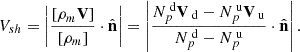 $$ \begin{aligned} V_{s h}=\left|\frac{\left[\rho _m \mathbf V \right]}{\left[\rho _m\right]} \cdot \hat{\mathbf{n }}\right|=\left|\frac{N_p^{\text{ d} } \mathbf V _{\text{ d} }-N_p^{\text{ u}} \mathbf V _{\text{ u}}}{N_p^{\text{ d} }-N_p^{\text{ u}}} \cdot \hat{\mathbf{n }}\right|. \end{aligned} $$