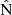 $ \hat{\mathrm{N}} $