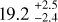 ${19.2_{ - 2.4}^{ + 2.5}}$
