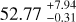 ${52.77_{ - 0.31}^{ + 7.94}}$