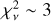$\chi _v^2\~3$