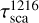 ${\tau _{{\rm{sca}}}^{1216}}$