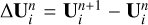 $\[\Delta \mathbf{U}_{i}^{n}=\mathbf{U}_{i}^{n+1}-\mathbf{U}_{i}^{n}\]$