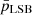 $ \bar{p}_{\mathrm{LSB}} $