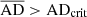 $ \overline{\mathrm{AD}} > \mathrm{AD}_{\mathrm{crit}} $