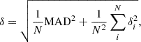 $$ \begin{aligned} \delta = \sqrt{\dfrac{1}{N}\mathrm{MAD}^2 + \dfrac{1}{N^{2}}\sum ^{N}_{i} \delta _{i}^2}, \end{aligned} $$
