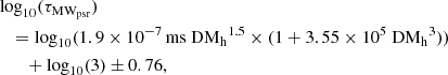 $$ \begin{aligned}&\log _{10}(\tau _{\rm MW_{psr}}) \nonumber \\&\quad = \log _{10}(1.9 \times 10^{-7}\,\mathrm{ms}\ \mathrm{DM_h}^{1.5} \times (1 + 3.55\times 10^{5}\ \mathrm{DM_h}^{3}))\nonumber \\&\qquad +\log _{10}(3)\pm 0.76, \end{aligned} $$
