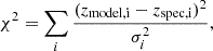 $$ \begin{aligned} \chi ^{2} = \sum _{i} \frac{(z_{\rm model, i}-z_{\rm spec, i})^{2}}{\sigma _{i}^{2}}, \end{aligned} $$
