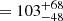 $ = 103^{+68}_{-48} $