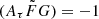 $ (A_{\tau} \tilde{F} G) = -1 $