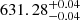 $ 631.28^{+0.04}_{-0.04} $